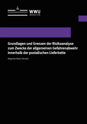 Grundlagen und Grenzen der Risikoanalyse zum Zwecke der allgemeinen Gefahrenabwehr innerhalb der postalischen Lieferkette von Strzoda,  Zbigniew Adam