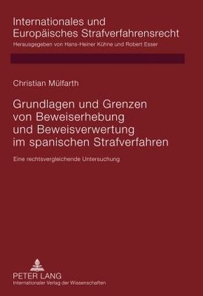 Grundlagen und Grenzen von Beweiserhebung und Beweisverwertung im spanischen Strafverfahren von Mülfarth,  Christian