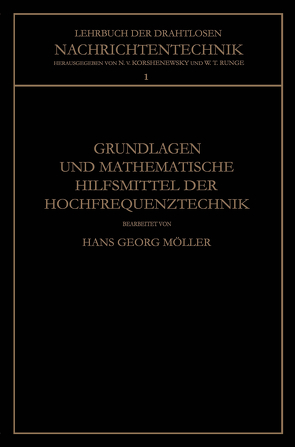 Grundlagen und Mathematische Hilfsmittel der Hochfrequenztechnik von Moeller,  Hans-Georg, Runge,  Wilhelm T., von Korshenewsky,  Nicolai