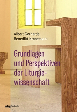 Grundlagen und Perspektiven der Liturgiewissenschaft von Gerhards,  Albert, Kranemann,  Benedikt