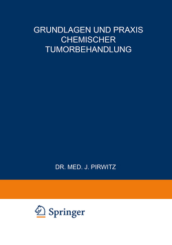 Grundlagen und Praxis Chemischer Tumorbehandlung von Pirwitz,  Joachim