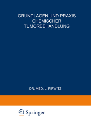 Grundlagen und Praxis Chemischer Tumorbehandlung von Pirwitz,  Joachim