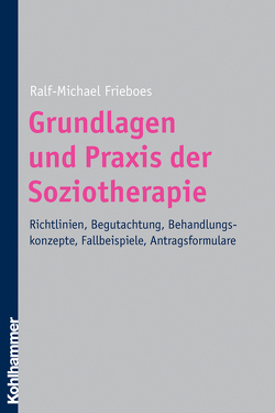 Grundlagen und Praxis der Soziotherapie von Frieboes,  Ralf-Michael