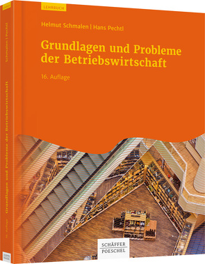 Grundlagen und Probleme der Betriebswirtschaft von Pechtl,  Hans, Schmalen,  Helmut