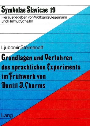 Grundlagen und Verfahren des sprachlichen Experiments im Frühwerk von Daniil J. Charms von Stoimenoff,  Ljubomir