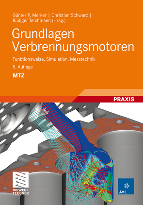 Grundlagen Verbrennungsmotoren von Christian,  Krüger, Dinkelacker,  Friedrich, Durst,  Bodo, Eckert,  Peter, Eichlseder,  Helmut, Gottschalk,  Wolfram, Kasper,  Werner, Koegeler,  Hans-Michael, Merker,  Günter P., Mohr,  Hinrich, Otto,  Frank, Rakowski,  Sebastian, Reulein,  Claus, Sams,  Theodor, Schwarz,  Christian, Stiesch,  Gunnar, Tatschl,  Reinhard, Teichmann,  Rüdiger, Wimmer,  Andreas, Winklhofer,  Ernst, Witt,  Andreas