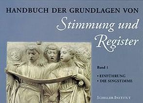 Grundlagen von Stimmung und Register. Handbuch / Die menschliche Gesangsstimme von Hartmann,  Werner, LaRouche,  Lyndon, Siegerson,  John, Wolf,  Kathy