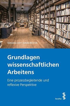 Grundlagen wissenschaftlichen Arbeitens von Jost,  Gerhard, Richter,  Lukas