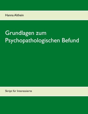 Grundlagen zum Psychopathologischen Befund von Althein,  Hanna