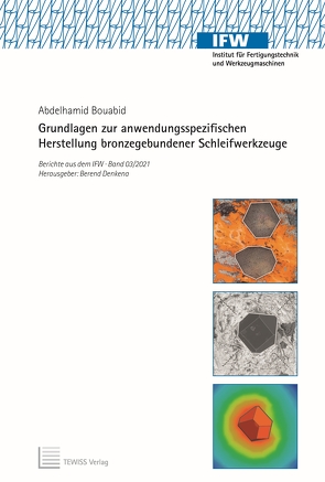 Grundlagen zur anwendungsspezifischen Herstellung bronzegebundener Schleifwerkzeuge von Bouabid,  Abdelhamid, Denkena,  Berend