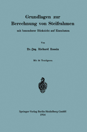 Grundlagen zur Berechnung von Steifrahmen von Rossin,  Richard