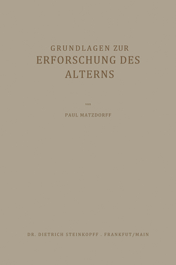 Grundlagen zur Erforschung des Alterns von Matzdorff,  Paul