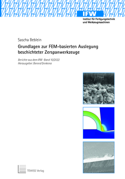 Grundlagen zur FEM-basierten Auslegung beschichteter Zerspanwerkzeuge von Beblein,  Sascha, Denkena,  Berend