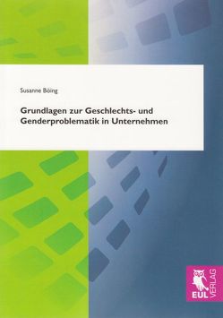 Grundlagen zur Geschlechts- und Genderproblematik in Unternehmen von Böing,  Susanne