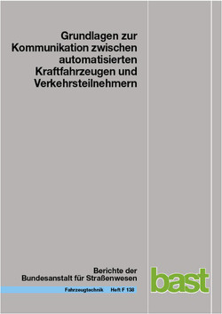 Grundlagen zur Kommunikation zwischen automatisierten Kraftfahrzeugen und Verkehrsteilnehmern von Bosch,  Ralf, Petzoldt,  Tibor, Schaarschmidt,  Erik, Schade,  Jens, Yen,  Robert, Zwicke,  Lisa