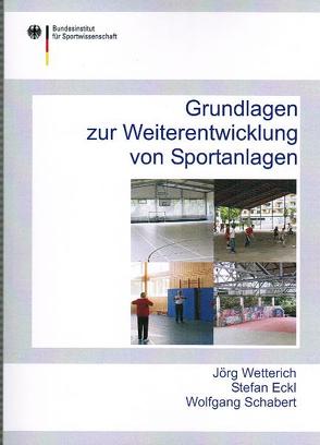 Grundlagen zur Weiterentwicklung von Sportanlagen von Eckl,  Stefan, Schabert,  Wolfgang, Wetterich,  Jörg