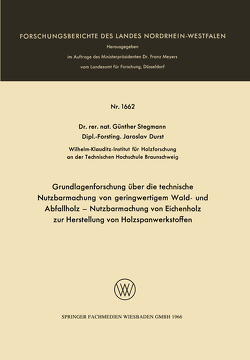 Grundlagenforschung über die technische Nutzbarmachung von geringwertigem Wald- und Abfallholz — Nutzbarmachung von Eichenholz zur Herstellung von Holzspanwerkstoffen von Stegmann,  Günther