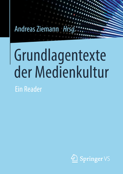 Grundlagentexte der Medienkultur von Bee,  Julia, Cuntz,  Michael, Engell,  Lorenz, Frisch,  Simon, Hiller,  Moritz, Paulus,  Jörg, Schabacher,  Gabriele, Schmidgen,  Henning, Siegert,  Bernhard, Voss,  Christiane, Wagner,  Hedwig, Ziemann,  Andreas