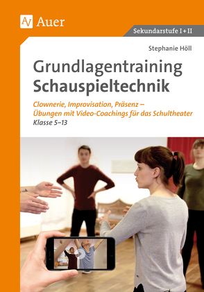 Grundlagentraining Schauspieltechnik von Höll,  Stephanie