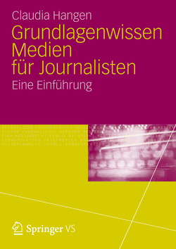 Grundlagenwissen Medien für Journalisten von Hangen,  Claudia