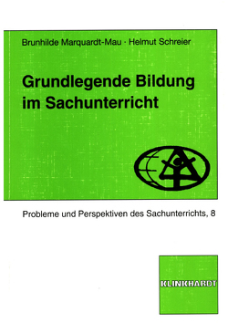 Grundlegende Bildung im Sachunterricht von Marquardt-Mau,  Brunhilde, Schreier,  Helmut