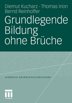 Grundlegende Bildung ohne Brüche von Irion,  Thomas, Kucharz,  Diemut, Reinhoffer,  Bernd