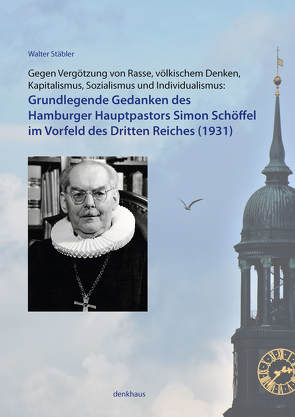 Grundlegende Gedanken des Hamburger Hauptpastors Simon Schöffel im Vorfeld des Dritten Reiches (1931) von Stäbler,  Walter