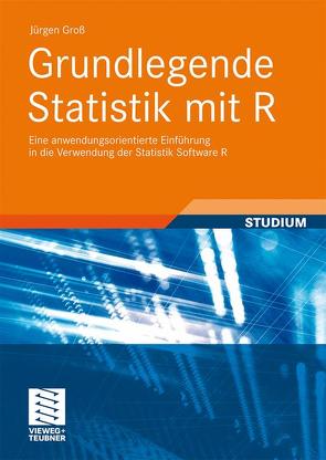 Grundlegende Statistik mit R von Groß,  Jürgen