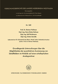 Grundlegende Untersuchungen über die Möglichkeiten der quantitativen Ausmessung von Schallfeldern im Hinblick auf einen schalloptischen Analogrechner von Bohnen,  Hans-Dieter, Brinkmann,  Rolf, Davidts,  Dieter, Pohlman,  Reimar