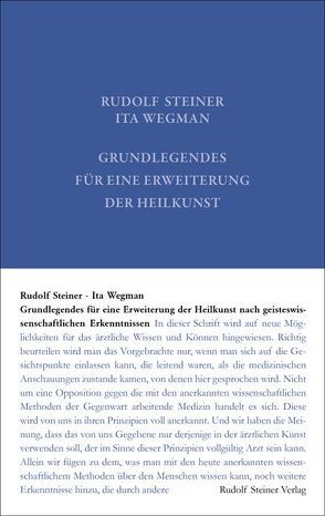 Grundlegendes für eine Erweiterung der Heilkunst nach geisteswissenschaftlichen Erkenntnissen von Rudolf Steiner Nachlassverwaltung, Steiner,  Rudolf, Wegman,  Ita