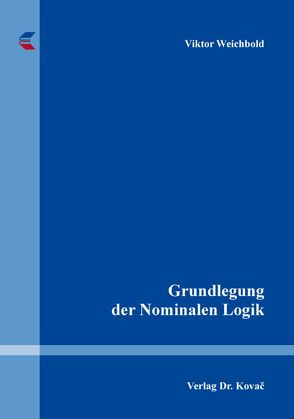 Grundlegung der Nominalen Logik von Weichbold,  Viktor