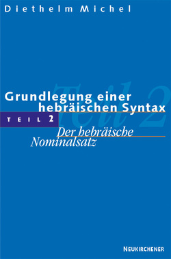 Grundlegung einer hebräischen Syntax, Teil 2 von Behrens,  Achim, Diehl,  Johannes F, Diesel,  Anja Angela, Lehmann,  Reinhard G, Michel,  Diethelm, Müller,  Achim, Wagner,  Andreas