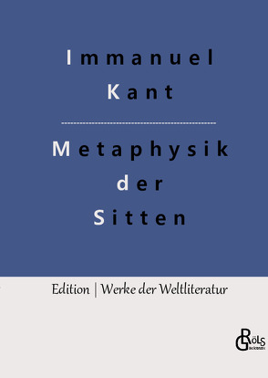 Grundlegung zur Metaphysik der Sitten von Gröls-Verlag,  Redaktion, Kant,  Immanuel