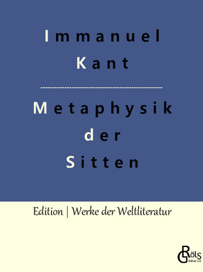 Grundlegung zur Metaphysik der Sitten von Gröls-Verlag,  Redaktion, Kant,  Immanuel