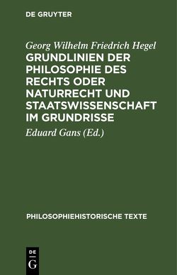 Grundlinien der Philosophie des Rechts oder Naturrecht und Staatswissenschaft im Grundrisse von Gans,  Eduard, Hegel,  Georg Wilhelm Friedrich, Klenner,  Hermann