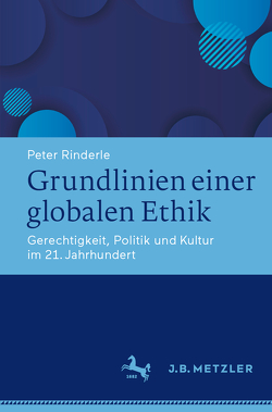 Grundlinien einer globalen Ethik von Rinderle,  Peter