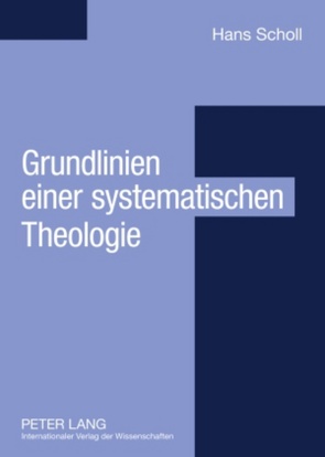 Grundlinien einer systematischen Theologie von Scholl,  Hans