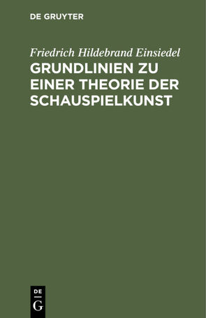 Grundlinien zu einer Theorie der Schauspielkunst von Einsiedel,  Friedrich Hildebrand