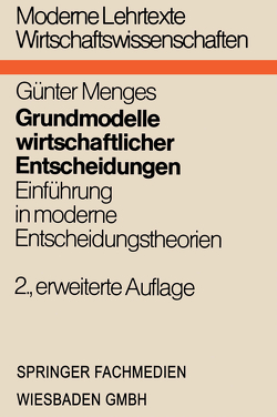 Grundmodelle wirtschaftlicher Entscheidungen von Menges,  Günter