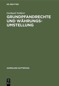 Grundpfandrechte und Währungsumstellung von Kielinger,  Valentin, Nehlert,  Gerhard