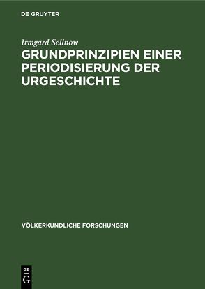 Grundprinzipien einer Periodisierung der Urgeschichte von Sellnow,  Irmgard