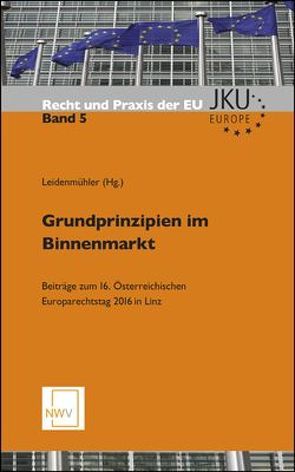 Grundprinzipien im Binnenmarkt von Leidenmühler,  Franz