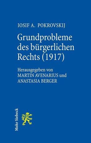 Grundprobleme des bürgerlichen Rechts (1917) von Avenarius,  Martin, Berger,  Anastasia, Pokrovskij,  Iosif A.