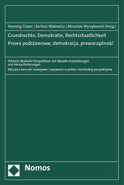 Grundrechte, Demokratie, Rechtsstaatlichkeit – Prawa podstawowe, demokracja, praworządność von Glaser,  Henning, Makowicz,  Bartosz, Wyrzykowski,  Miroslaw