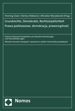 Grundrechte, Demokratie, Rechtsstaatlichkeit | Prawa podstawowe, demokracja, praworządność von Glaser,  Henning, Makowicz,  Bartosz, Wyrzykowski,  Miroslaw