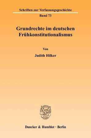 Grundrechte im deutschen Frühkonstitutionalismus. von Hilker,  Judith