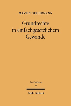 Grundrechte im einfachgesetzlichen Gewand von Gellermann,  Martin