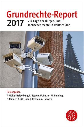 Grundrechte-Report 2017 von Gössner,  Rolf, Heesen,  Julia, Heiming,  Martin, Helwich,  Arthur, Müller-Heidelberg,  Till, Pelzer,  Marei, Röhner,  Cara, Steven,  Elke