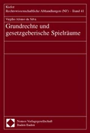 Grundrechte und gesetzgeberische Spielräume von Afonso da Silva,  Virgílio