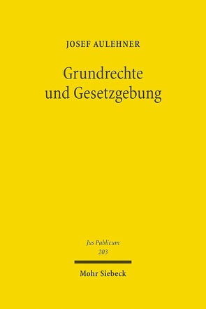 Grundrechte und Gesetzgebung von Aulehner,  Josef